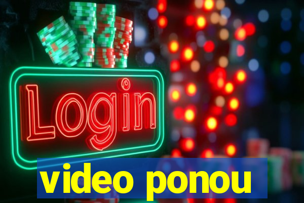 video ponou